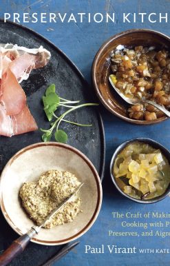 The Preservation Kitchen: The Craft of Making and Cooking with Pickles, Preserves, and Aigre-doux [A Cookbook]