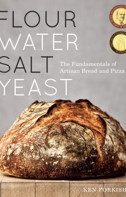 The Fundamentals of Artisan Bread and Pizza [A Cookbook]: Flour Water Salt Yeast