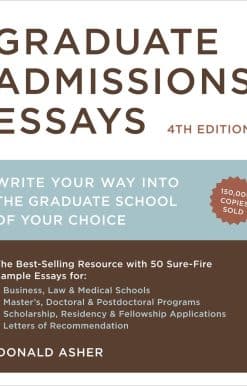 Graduate Admissions Essays, Fourth Edition: Write Your Way into the Graduate School of Your Choice