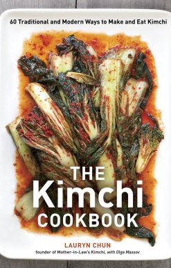 The Kimchi Cookbook: 60 Traditional and Modern Ways to Make and Eat Kimchi