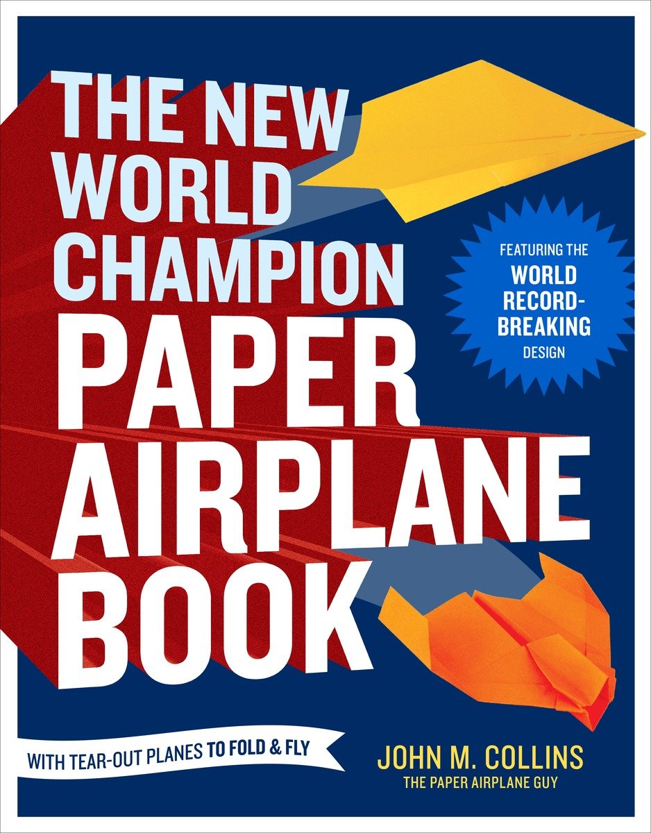 9781607743880 The New World Champion Paper Airplane Book: Featuring the World Record-Breaking Design, with Tear-Out Planes to Fold and Fly