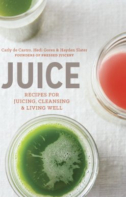 Juice: Recipes for Juicing, Cleansing, and Living Well
