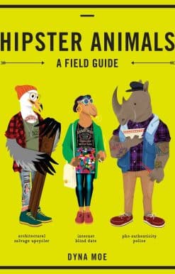 Hipster Animals: A Field Guide