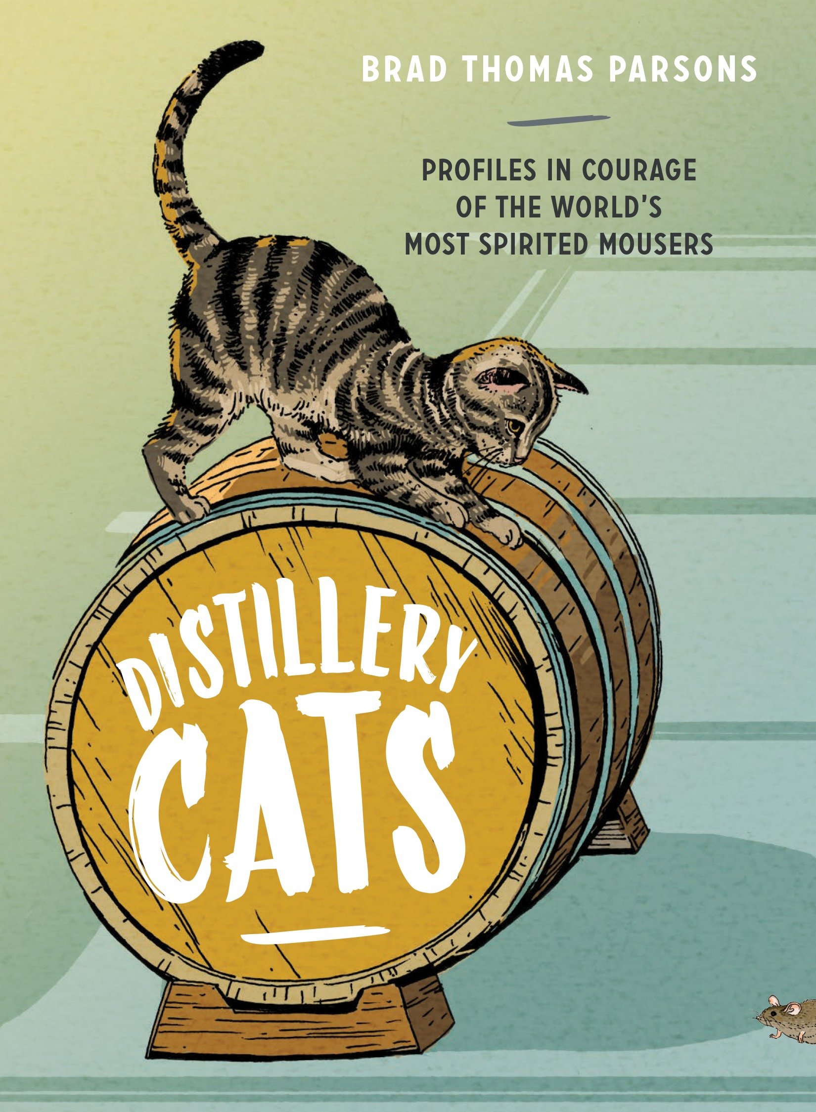 9781607748977 Distillery Cats: Profiles in Courage of the World's Most Spirited Mousers