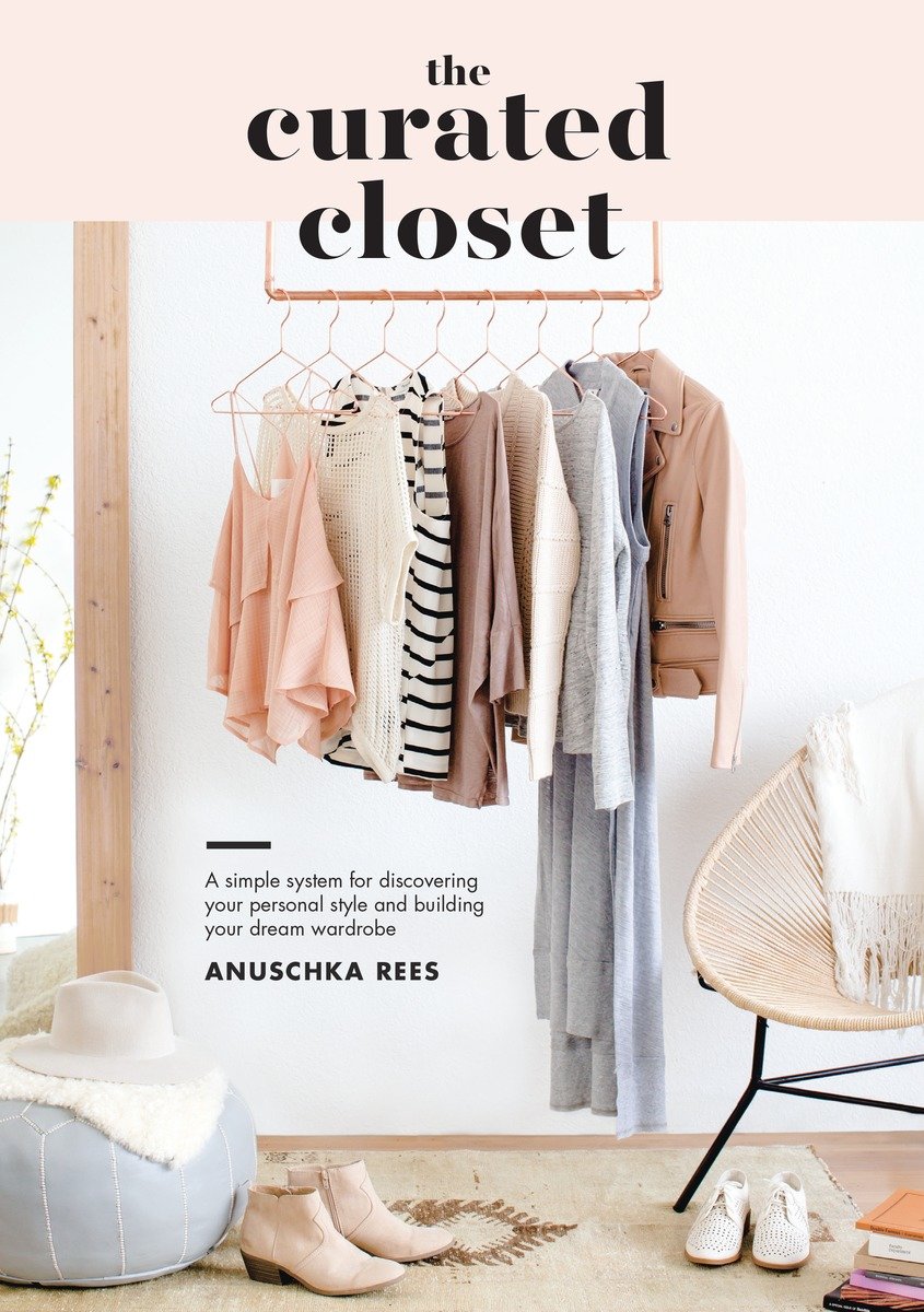 9781607749486 The Curated Closet: A Simple System for Discovering Your Personal Style and Building Your Dream Wardrobe