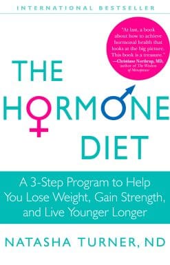 The Hormone Diet: A 3-Step Program to Help You Lose Weight, Gain Strength, and Live Younger Longer