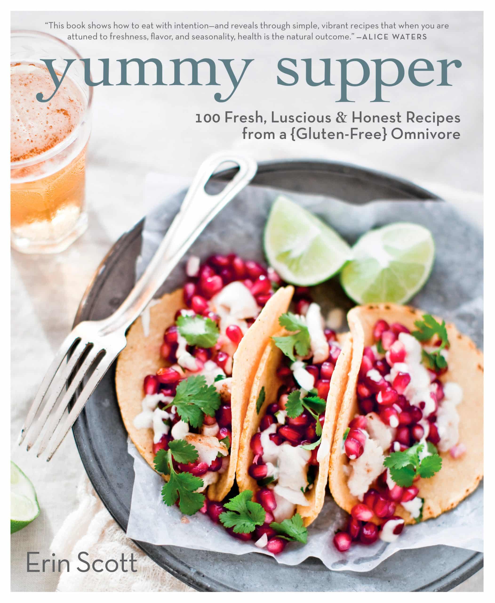 9781609615444 Yummy Supper: 100 Fresh, Luscious & Honest Recipes from a Gluten-Free Omnivore: A Cookbook