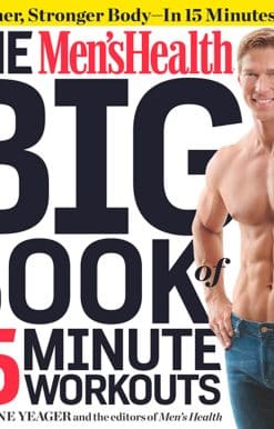 The Men's Health Big Book of 15-Minute Workouts: A Leaner, Stronger Body--in 15 Minutes a Day!
