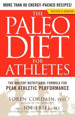 The Ancient Nutritional Formula for Peak Athletic Performance: The Paleo Diet for Athletes