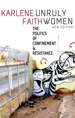 The Politics of Confinement & Resistance: Unruly Women
