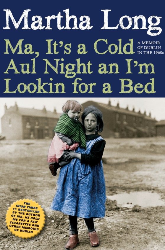 A Memoir of Dublin in the 1960s: Ma, It's a Cold Aul Night an I'm Lookin for a Bed
