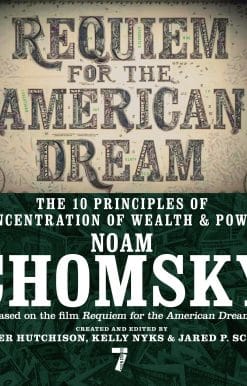 The 10 Principles of Concentration of Wealth & Power: Requiem for the American Dream