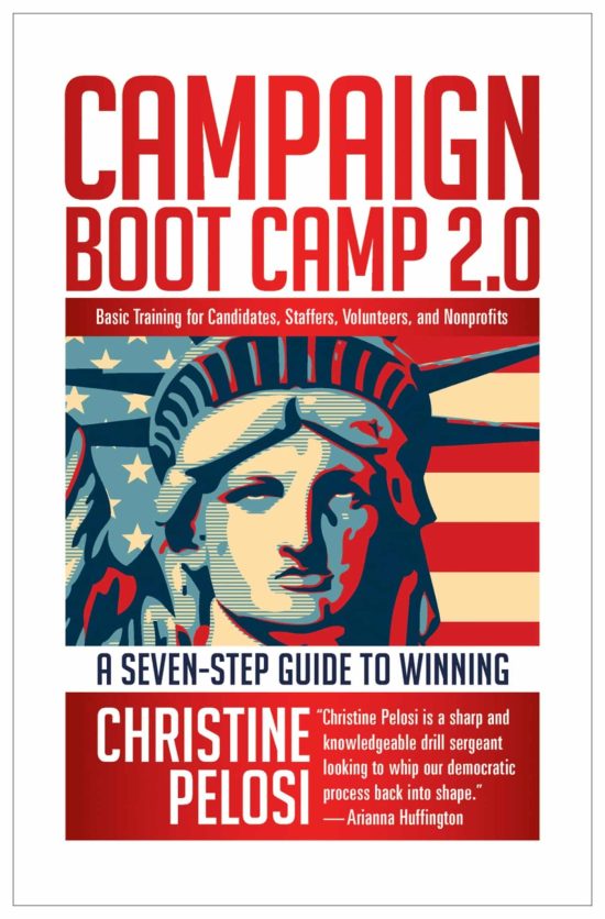 Campaign Boot Camp 2.0: Lessons from the Campaign Trail for Candidates, Staffers, Volunteers, and Nonprofits
