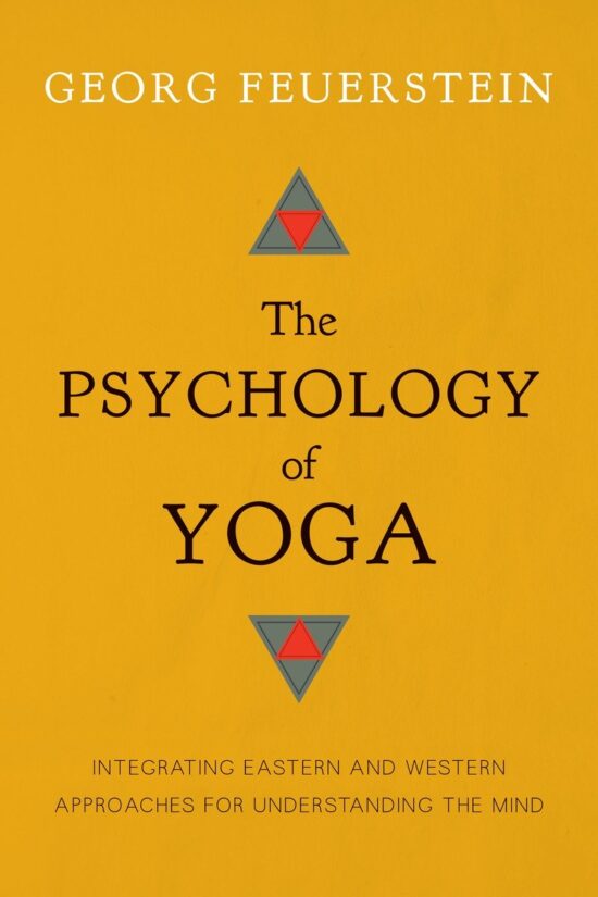 Integrating Eastern and Western Approaches for Understanding the Mind: The Psychology of Yoga