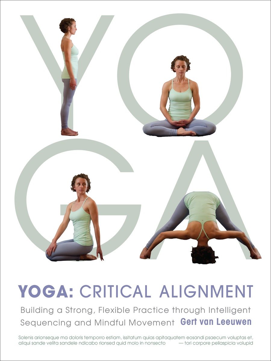 9781611800630 Building a Strong, Flexible Practice through Intelligent Sequencing and Mindful Movement: Yoga: Critical Alignment