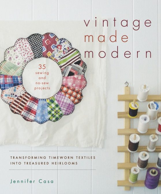 Transforming Timeworn Textiles into Treasured Heirlooms: Vintage Made Modern