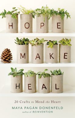 20 Crafts to Mend the Heart: Hope, Make, Heal