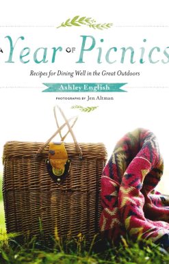 A Year of Picnics: Recipes for Dining Well in the Great Outdoors