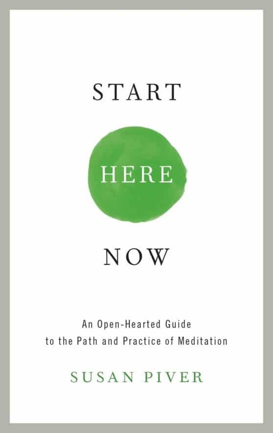 Start Here Now: An Open-Hearted Guide to the Path and Practice of Meditation