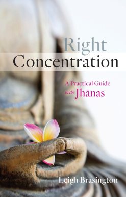 A Practical Guide to the Jhanas: Right Concentration