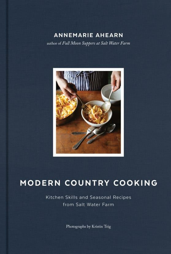 Kitchen Skills and Seasonal Recipes from Salt Water Farm: Modern Country Cooking