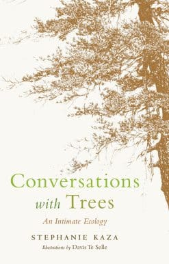 Conversations with Trees: An Intimate Ecology