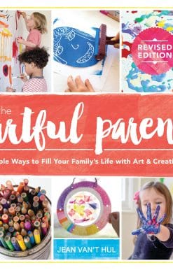 The Artful Parent: Simple Ways to Fill Your Family's Life with Art and Creativity