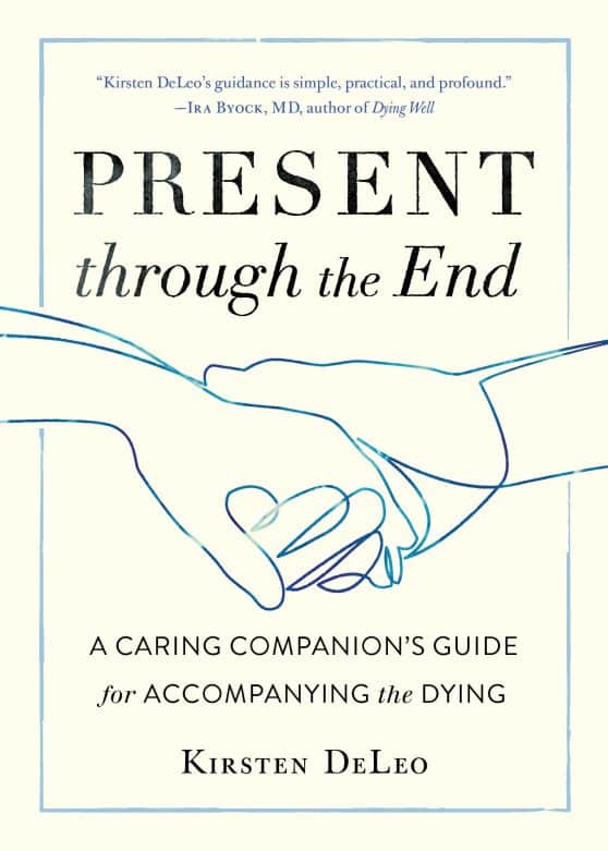 A Caring Companion's Guide for Accompanying the Dying: Present through the End