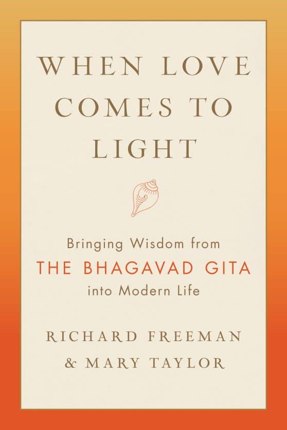 When Love Comes to Light: Bringing Wisdom from the Bhagavad Gita into Modern Life
