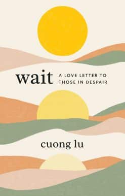 A Love Letter to Those in Despair: Wait