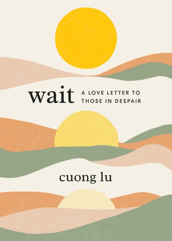 A Love Letter to Those in Despair: Wait