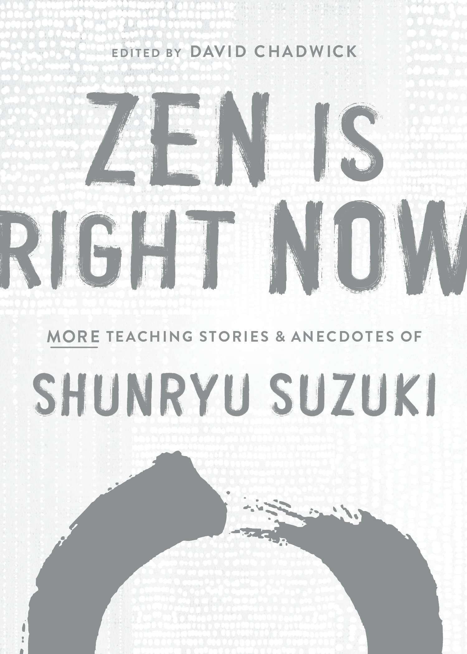 9781611809145 Zen Is Right Now: More Teaching Stories and Anecdotes of Shunryu Suzuki, author of Zen Mind, Beginners Mind