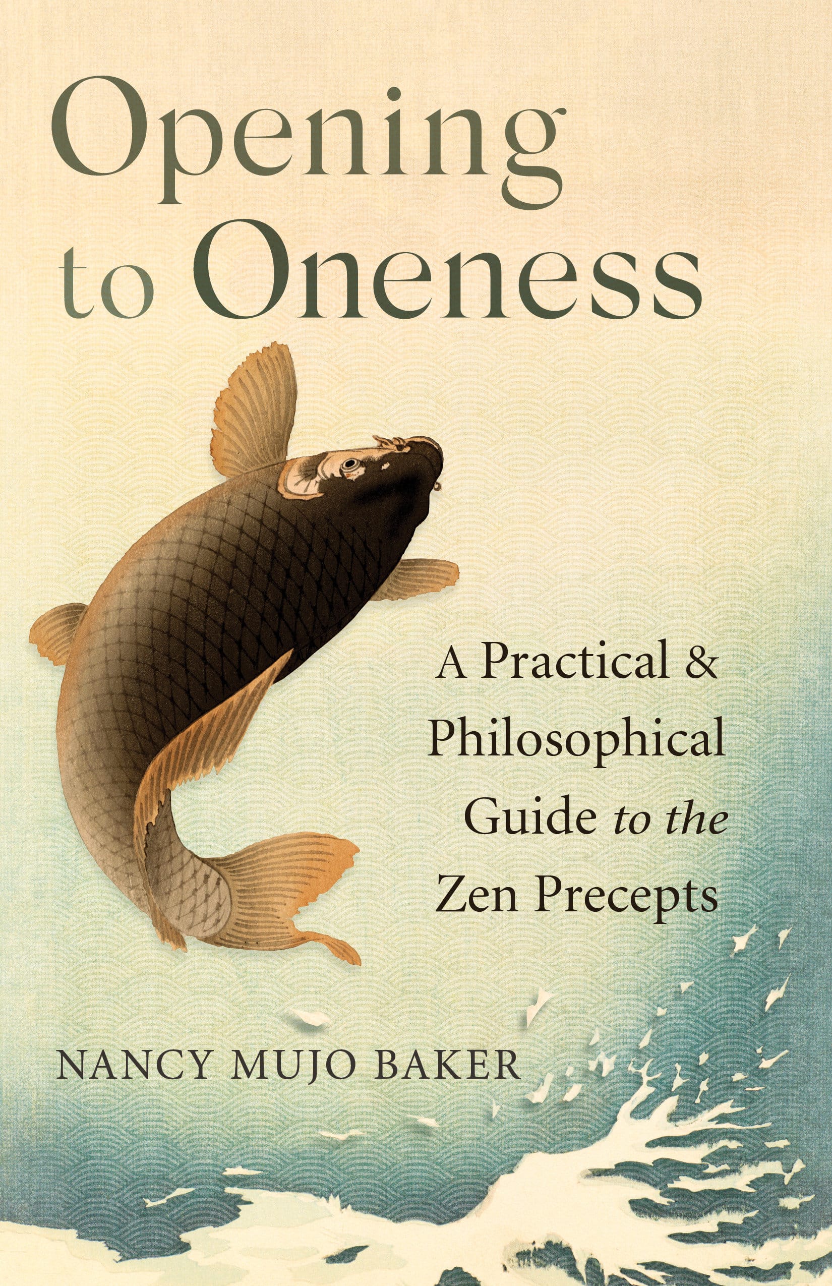 9781611809398 Opening to Oneness: A Practical and Philosophical Guide to the Zen Precepts