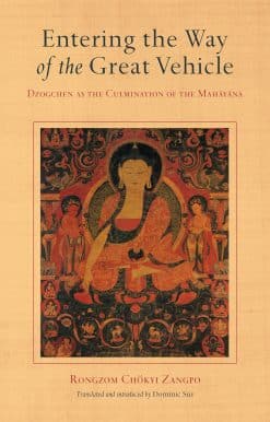 Entering the Way of the Great Vehicle: Dzogchen as the Culmination of the Mahayana