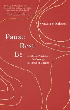 Pause, Rest, Be: Stillness Practices for Courage in Times of Change