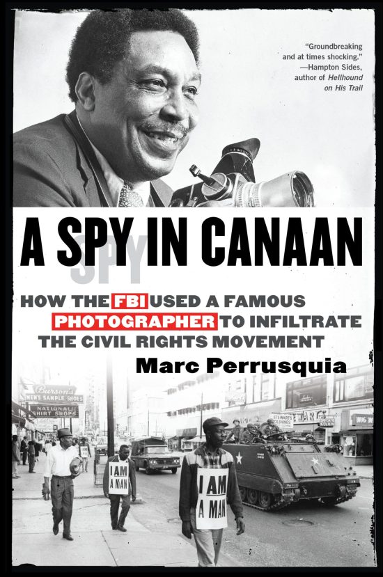 A Spy in Canaan: How the FBI Used a Famous Photographer to Infiltrate the Civil Rights Movement