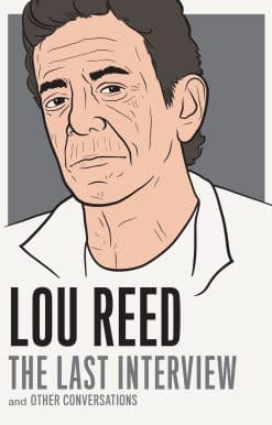 Lou Reed: The Last Interview: and Other Conversations