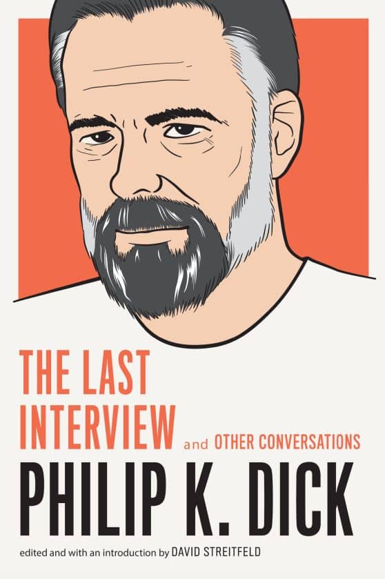 and Other Conversations: Philip K. Dick: The Last Interview