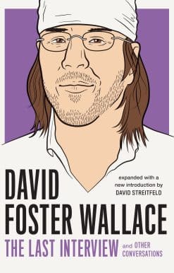 David Foster Wallace: The Last Interview Expanded with New Introduction: and Other Conversations