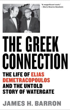 The Life of Elias Demetracopoulos and the Untold Story of Watergate: The Greek Connection