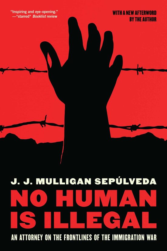 No Human is Illegal: An Attorney on the Front Lines of the Immigration War