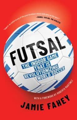 The Indoor Game That Is Revolutionizing World Soccer: Futsal