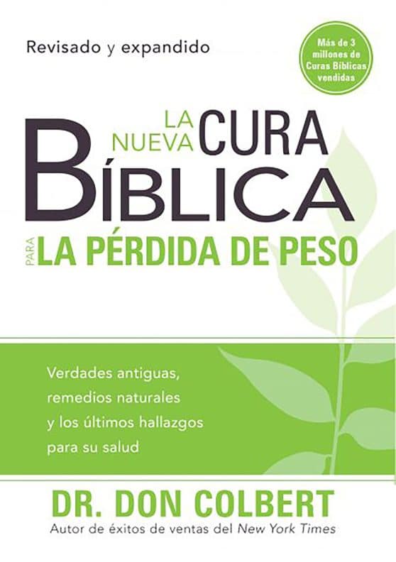 La nueva cura bíblica para la pérdida de peso: Verdades antiguas, remedios natur ales y los últimos hallazgos para su salud / The New Bible Cure for Weight L