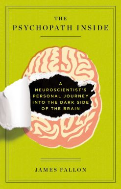 A Neuroscientist's Personal Journey into the Dark Side of the Brain: The Psychopath Inside
