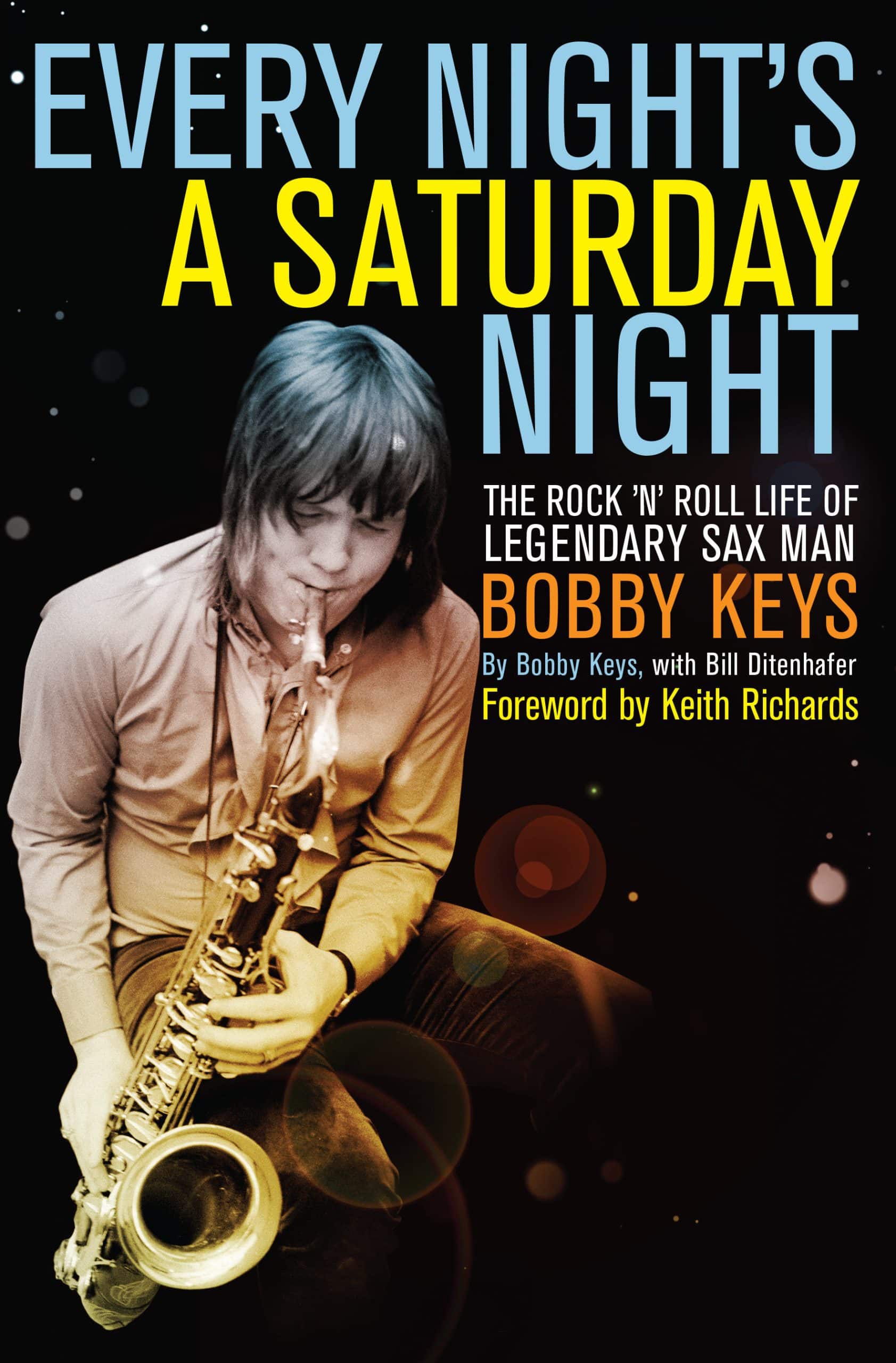 9781619021068 Every Night's a Saturday Night: The Rock 'n' Roll Life of Legendary Sax Man Bobby Keys