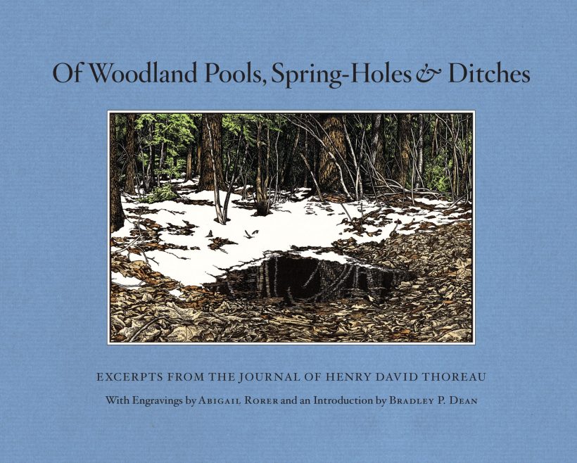 Excerpts from the Journal of Henry David Thoreau: Of Woodland Pools, Spring-Holes and Ditches 2 Excerpts from the Journal of Henry David Thoreau: Of Woodland Pools, Spring-Holes and Ditches