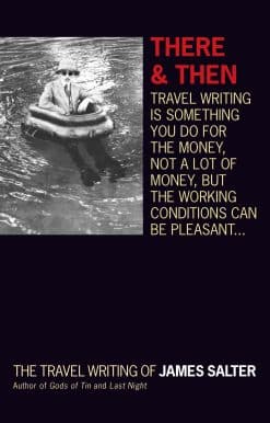 The Travel Writing of James Salter: There and Then