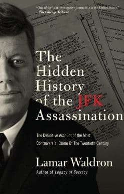 The Hidden History of the JFK Assassination: The Definitive Account of the Most Controversial Crime of the Twentieth Century