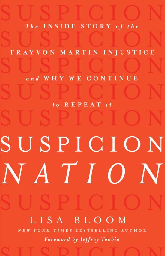 Suspicion Nation: The Inside Story of the Trayvon Martin Injustice and Why We Continue to Repeat It