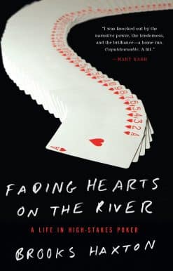 A Life in High-Stakes Poker: Fading Hearts on the River